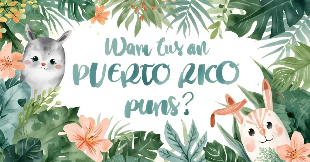Cute Puerto Rico Puns