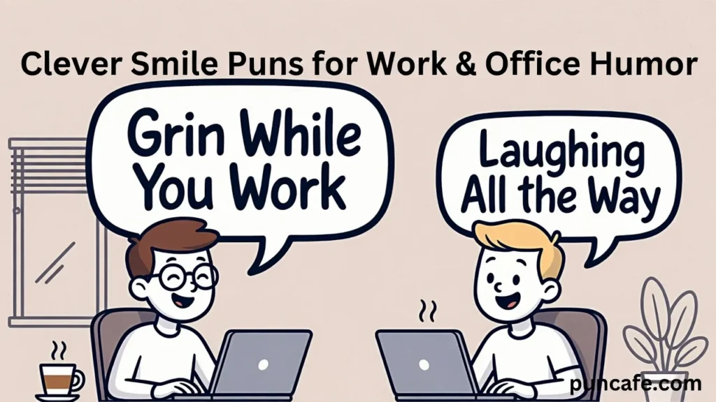 Clever Smile Puns for Work & Office Humor 