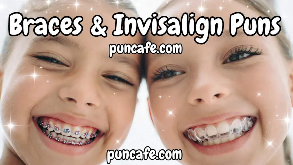 Braces & Invisalign Puns