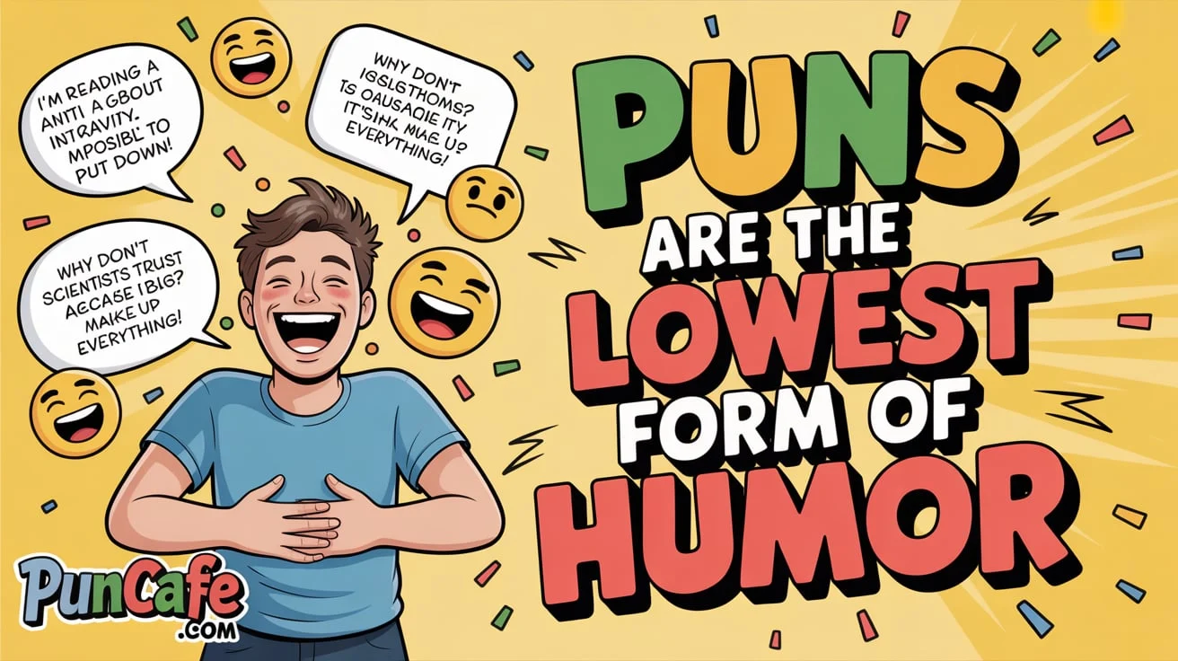 puns are the lowest form of humor